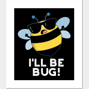 I'll Be Bug Funny Movie Phrase Bee Pun Posters and Art